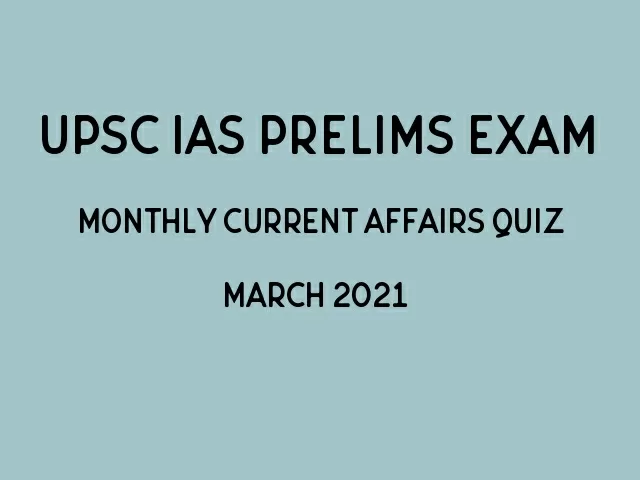 UPSC IAS Prelims 2021 Monthly Current Affairs Questions For