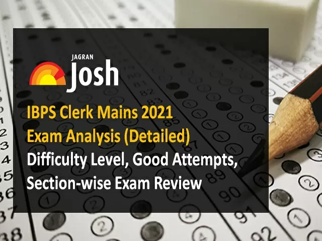 IBPS Clerk Mains 2021 Exam Analysis Difficulty Level Good Attempts