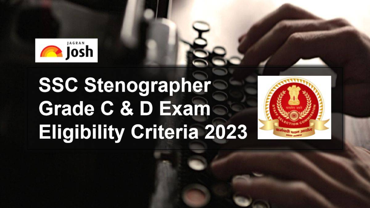 Ssc Stenographer Eligibility Criteria Grade C D Age Limit