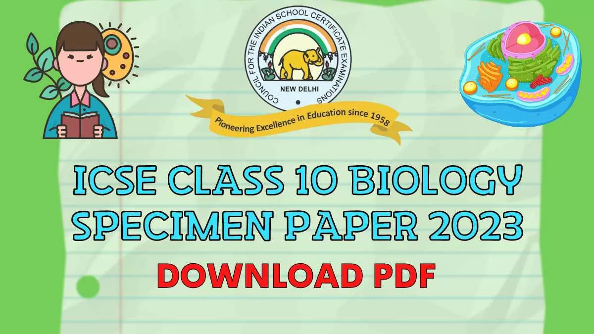 ICSE Biology Specimen Paper 2023 CISCE Class 10 Biology Sample Paper