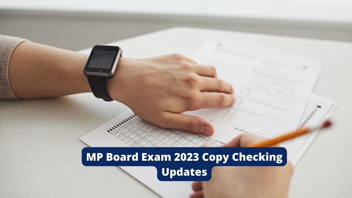 MP Board Exam 2023 Copy Checking Started Amid Ongoing MPBSE 10th 12th