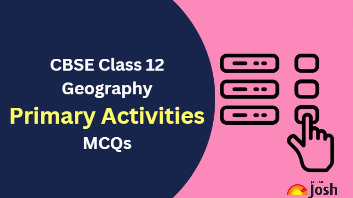 Primary Activities Class MCQs CBSE Geography Chapter Multiple Choice Questions