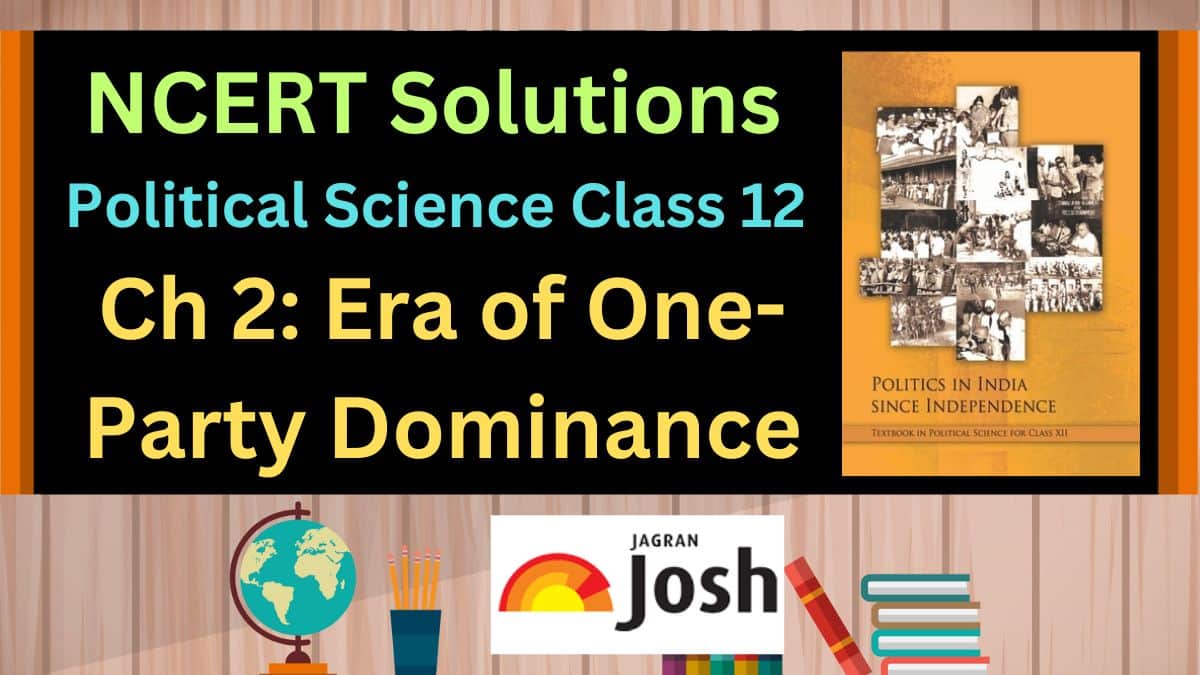 Ncert Solutions For Class Chapter Era Of One Party Dominance