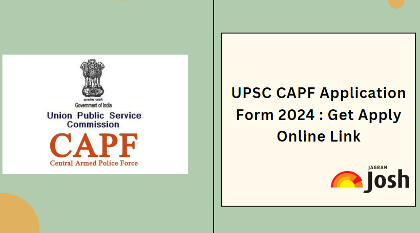 Upsc Capf Application Form Direct Link To Apply Online Here