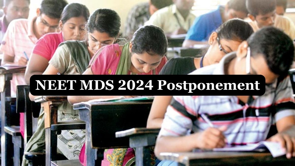 NEET MDS 2024 Postponement Likely Or Not Check Latest Update Here