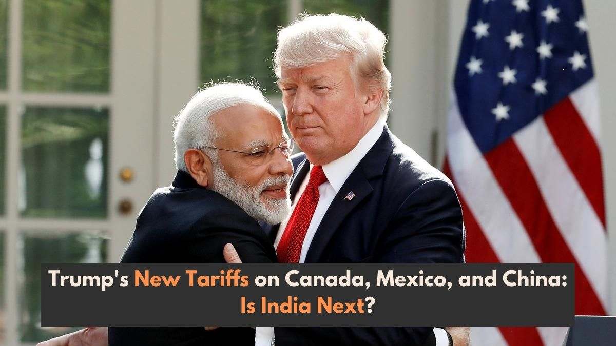 Trump S New Tariffs On Canada Mexico And China Is India Next