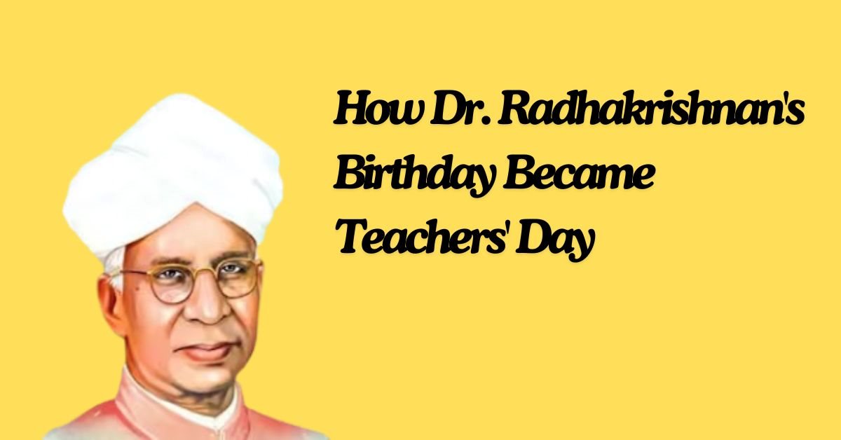 Teachers Day 2024 How Dr Sarvepalli Radhakrishnan S Birthday Became