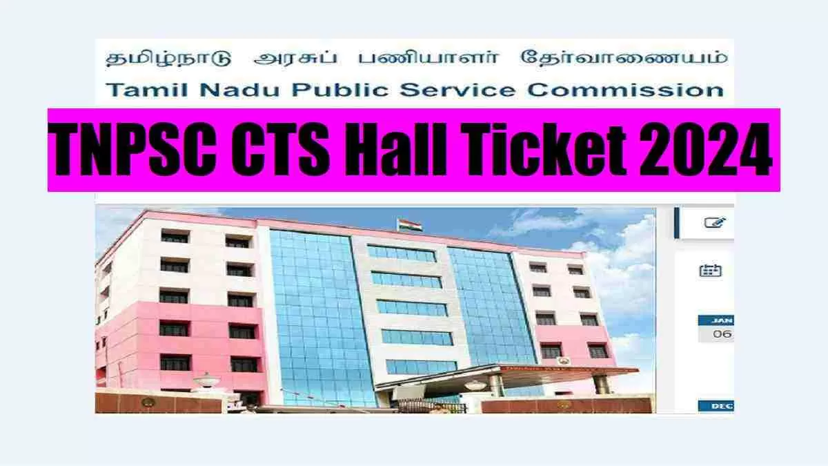 Tnpsc Cts Hall Ticket Out At Tnpsc Gov In Direct Link To Hall