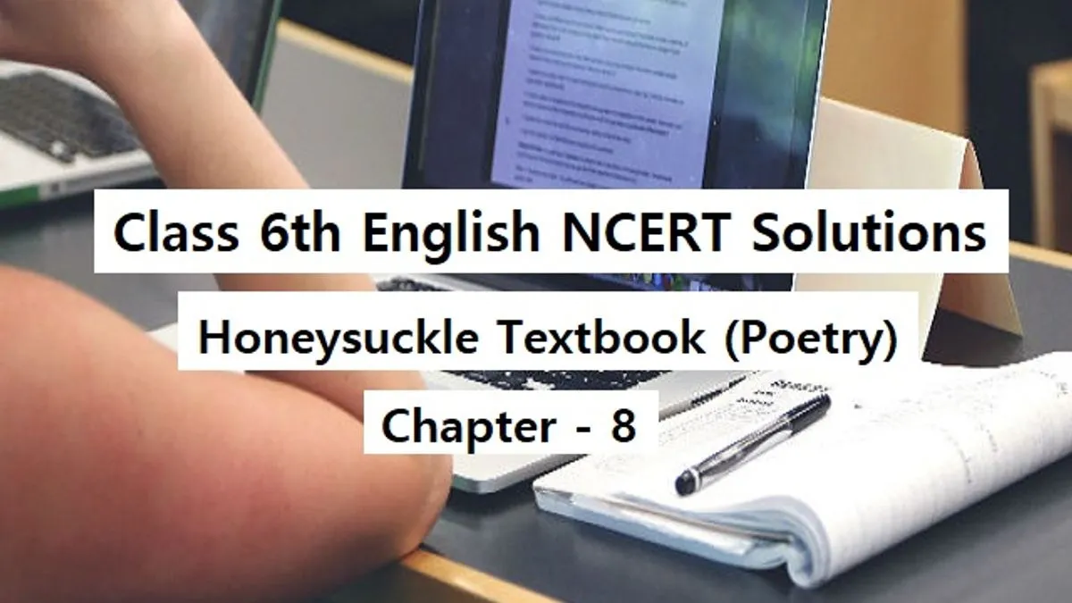 NCERT Solutions For Class 6 English Honeysuckle Textbook Poetry