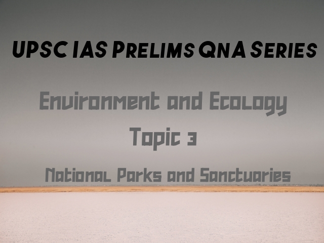 UPSC IAS Prelims Important Questions on Environment National Parks and Sanctuaries