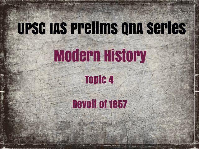 UPSC IAS Prelims Important Questions on Modern History Revolt of 1857