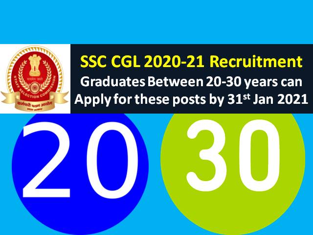 SSC CGL 2021 Registration @ssc.nic.in: Candidates between age group 20-30 years are eligible to apply for these posts under SSC Combined Graduate Level 2021 Recruitment