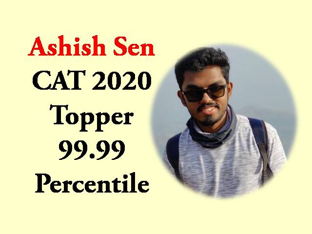 CAT 2020 Topper Interview - Meet Ashish Sen, 99.99 Percentiler sharing CAT preparation strategy
