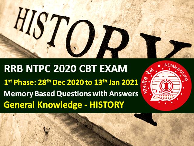 RRB NTPC 2020-2021 Exam Memory Based History GK Questions with Answers: Check General Knowledge (History) Questions that came in RRB NTPC 2021 CBT