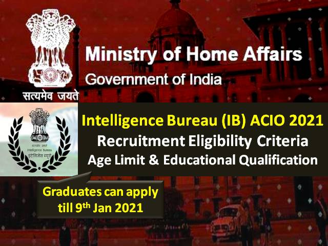 Intelligence Bureau (IB) ACIO 2021 Recruitment Exam Eligibility Criteria: Check Age Limit & Educational Qualification for 2000 Vacancies of Assistant Central Intelligence Officer