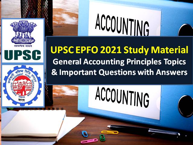 UPSC EPFO 2021 Exam General Accounting Principles Study Material: Check Important Accounts Topics & Questions with Answers for Recruitment Test (RT)