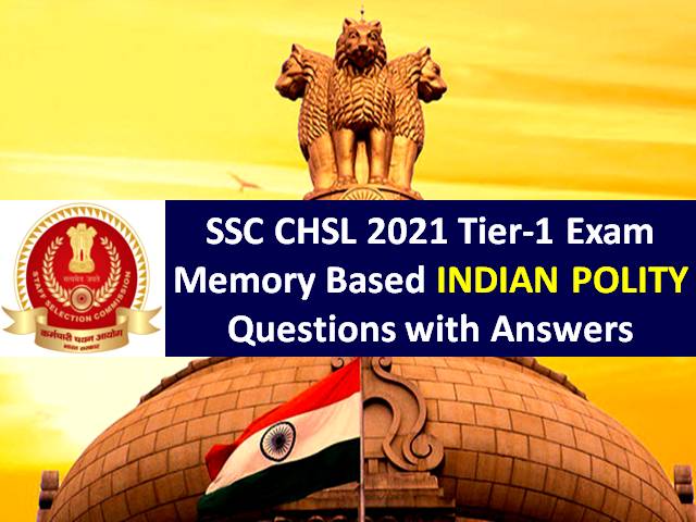 SSC CHSL 2021 Exam Memory Based Indian Polity GA Questions with Answers: Get Tier-1 General Awareness/GK Solved Paper
