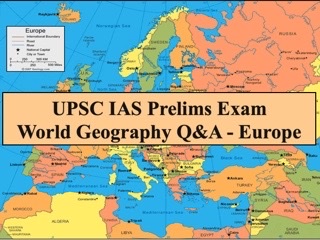 UPSC IAS Prelims Important Questions on World Geography Europe