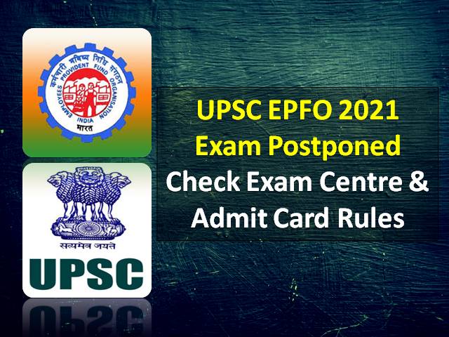 UPSC EPFO 2021 Exam Postponed: New Exam Schedule will get released @upsc.gov.in, Check Admit Card Instructions for Enforcement & Accounts Officer Recruitment Test