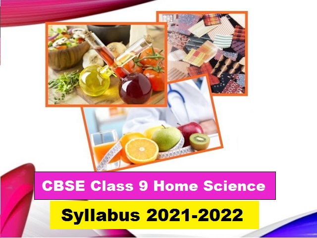 CBSE Class 9 Home Science Syllabus 2021-2022