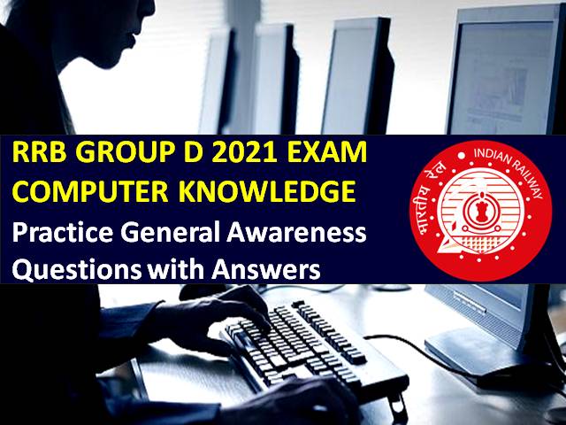 RRB Group D 2021 Exam Important Computer GA Questions with Answers: Practice Solved General Awareness Paper to Score High Marks in CBT