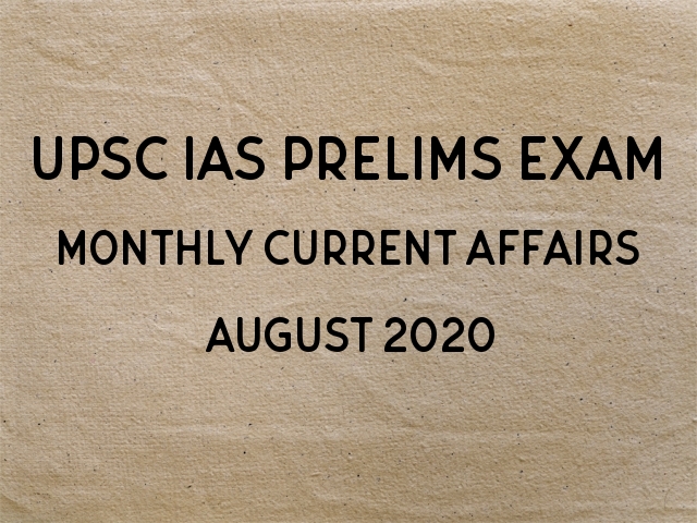 UPSC IAS Prelims 2021: Monthly Current Affairs & GK Topics for Preparation | August 2020