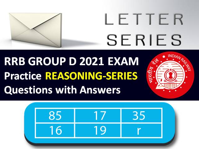 RRB Group D 2021 Exam Important SERIES Questions with Answers: Practice Reasoning Paper to Score High Marks in RRC/RRB Group D CBT 2021