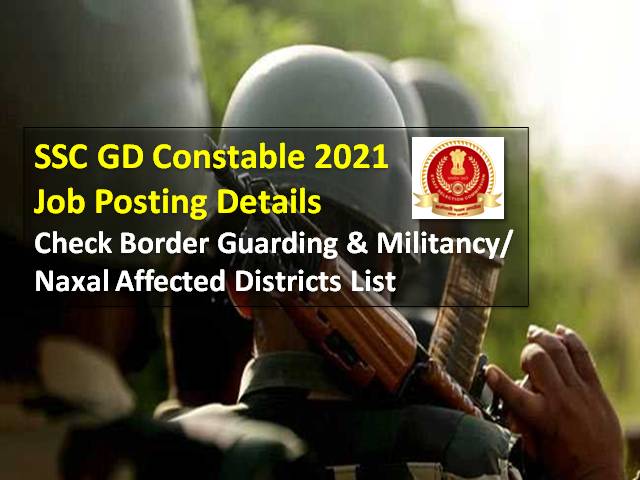 SSC GD Constable 2021 Posting in Border Guarding & Militancy/Naxal affected Districts: Check Job Location List under CAPF/BSF/CISF/ SSB/ITBP/SSF/Assam Rifles Recruitment