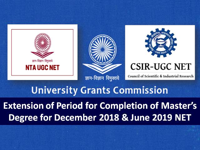 UGC NET/CSIR NET Eligibility 2021 Update: Extension of Period for Completion of Master’s Degree for Dec 2018 & June 2019 NET