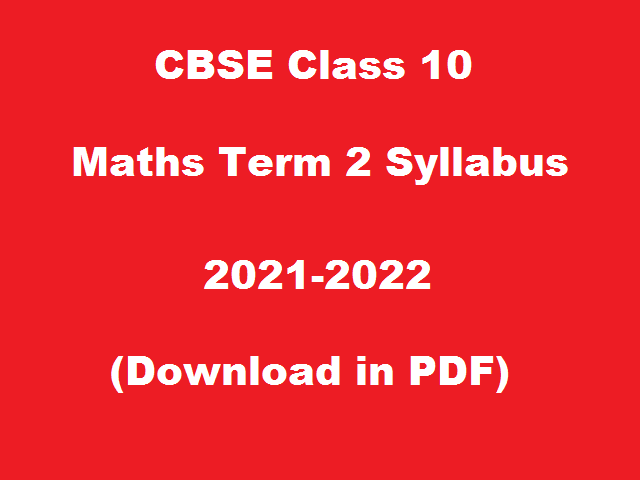 CBSE Class 10th Maths Term 2 Syllabus for Academic Session 2021-2022