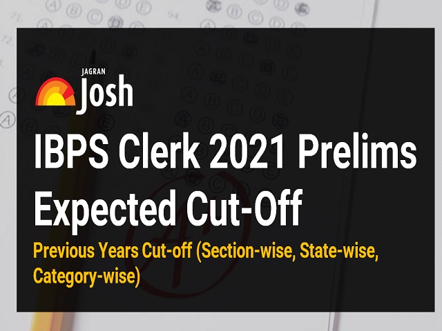 IBPS Clerk 2021 Prelims Expected Cut-Off & Previous Years Cut-off 