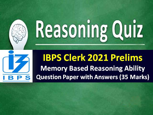 IBPS Clerk 2021 Prelims Memory Based Question Paper with Answer Keys (Reasoning Ability PDF Download)