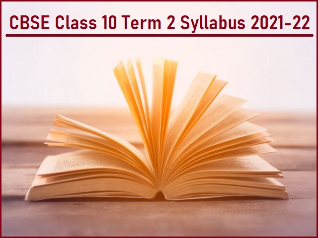 सीबीएसई कक्षा 10 टर्म 2 पाठ्यक्रम 2021-2022