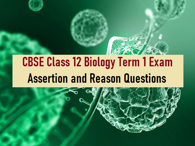 CBSE Class 12 Biology Assertion Reason Questions