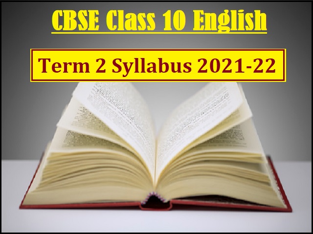 CBSE Class 10 English Term 2 Syllabus 2021-22: