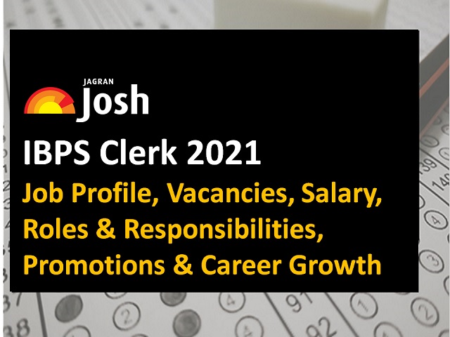 IBPS Clerk 2021 Job Profile, Salary, Vacancies