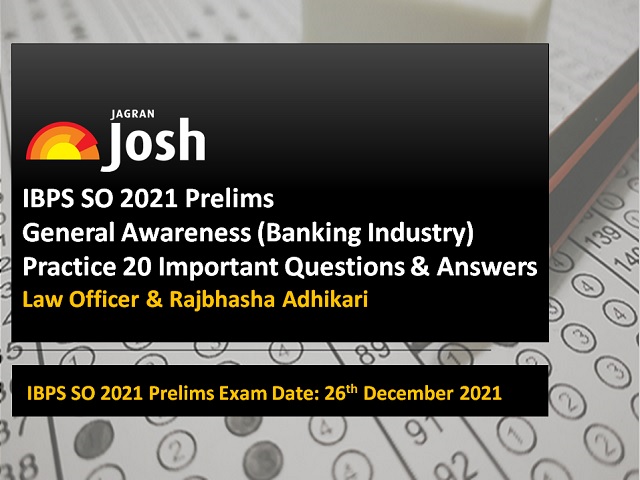 IBPS SO 2021 Prelims: Practice 20 Important General Awareness (with Special Reference to Banking Industry) Questions with Answers 