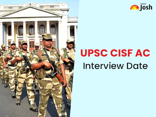 UPSC CISF AC Interview Date 2021