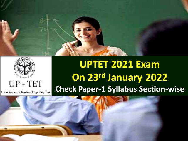 UPTET 2021 Paper-1 on 23rd January 2022 - Check Detailed Syllabus