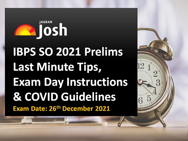 IBPS SO 2021 Prelims on 26th Dec: Check Last Minute Tips, Exam Day Instructions & COVID Guidelines