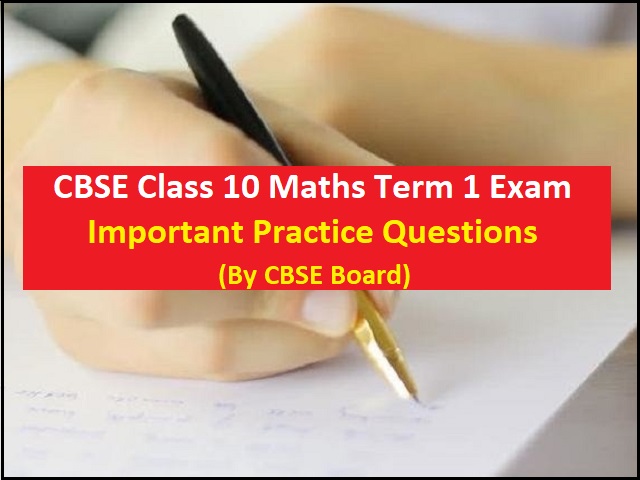 CBSE Class 10 Maths Important Practice Questions for Term 1 Exam 