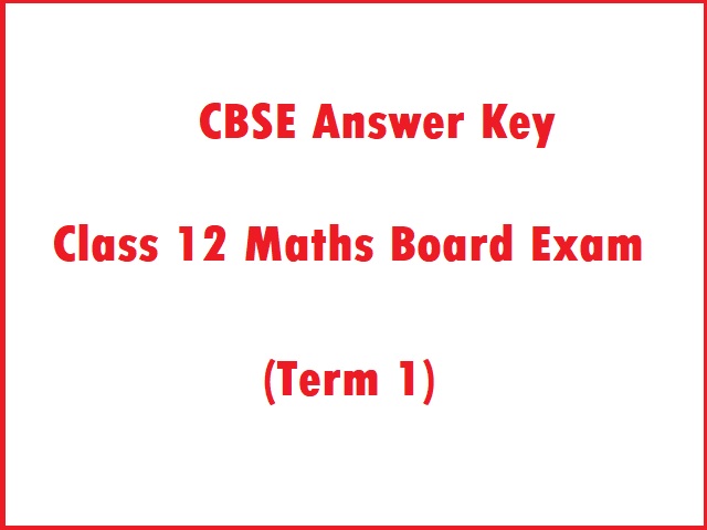 CBSE Answer Key 2021-22: Maths (Term 1) 12th Board Exam 2021-22