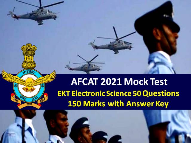 AFCAT 2021 Mock Test EKT-Electronic Science (For Technical Candidates): 50 Questions of 150 Marks with Answer Key