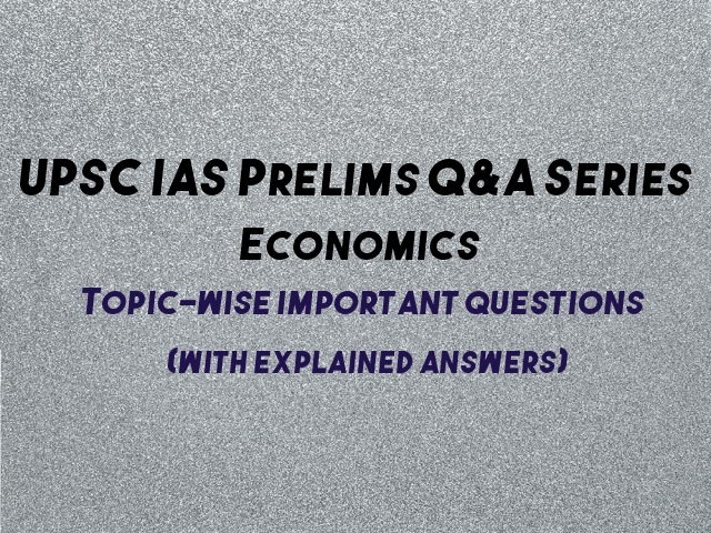 UPSC IAS Prelims 2021: Topic-wise Important Questions on Economics 