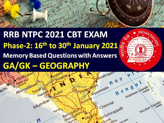 RRB NTPC 2021 Exam (Phase-2) Memory Based Geography Questions with Answers: Check GA/GK Questions asked in RRB NTPC 2021 CBT