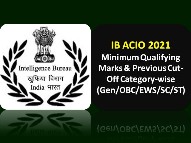 IB ACIO 2021 Exam Categorywise Minimum Qualifying Marks (Gen/OBC/ EWS/SC/ST): Check Previous Cutoff of Assistant Central Intelligence Officer Exam for Intelligence Bureau Recruitment
