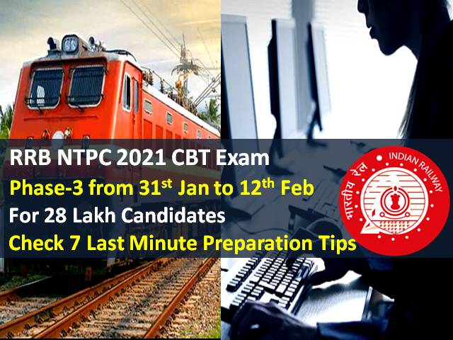 RRB NTPC 2021 Exam 7 Last Minute Preparation Tips (Phase-3 from 31st Jan for 28 Lakh Candidates): Check Last Minute Tips to crack RRB NTPC 2021 CBT for 35281 Vacancies Recruitment