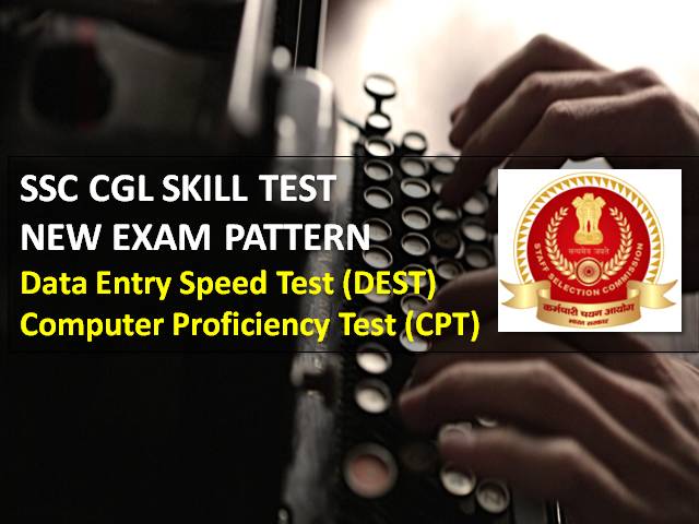 SSC CGL Skill Test 2021 New Exam Pattern: Check Changes made in Data Entry Speed Test (DEST) & Computer Proficiency Test (CPT) by Commission