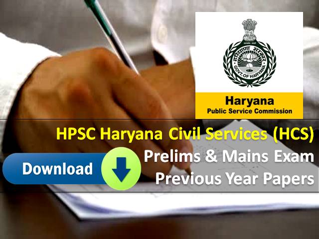 HPSC Haryana Civil Services (HCS) 2021 Exam Previous Year Papers (PDF Download): Get GS/CSAT Prelims & Mains Subject-wise Question Papers