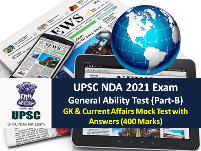 UPSC NDA 2021 Exam GAT Mock Test for Written Exam: Practice General Ability Test (GAT) GK & Current Affairs Mock Test with Answers (400 Marks)